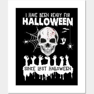 I Have Been Ready For Halloween Since Last Halloween Posters and Art